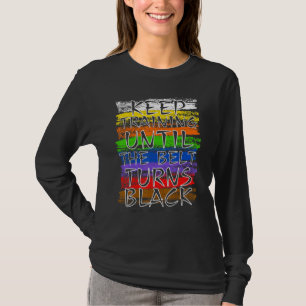 Keep Training Until Belt Turns Black Karate Taekwo T-Shirt