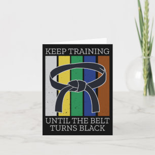 Keep Training Until Belt Turns Black Martial Arts Card