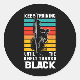 Keep Training Until The Bellt Turns Black Classic Round Sticker