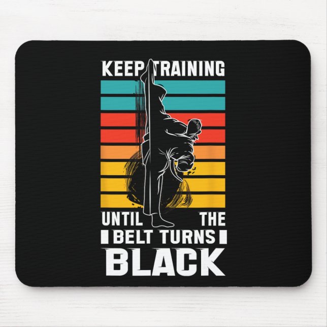 Keep Training Until The Bellt Turns Black  Mouse Pad (Front)