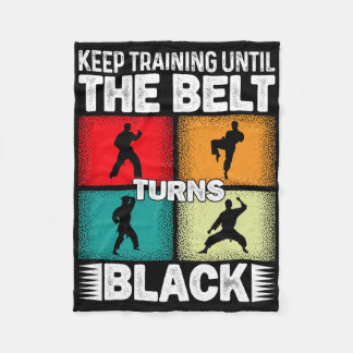 Keep Training Until The Belt Turns Black 1 Fleece Blanket