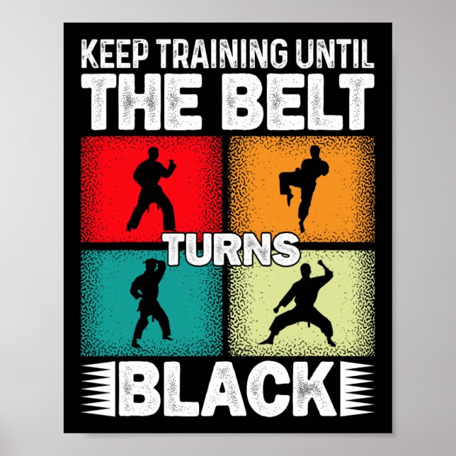Keep Training Until The Belt Turns Black 1  Poster (Front)