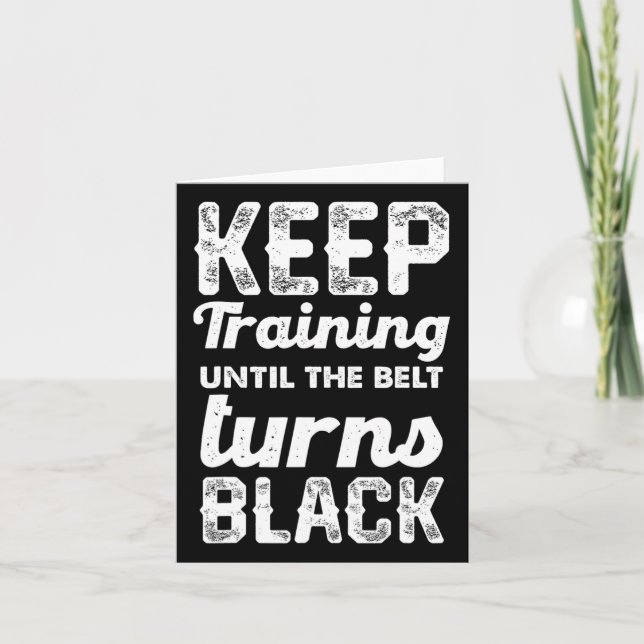 Keep Training Until The Belt Turns Black 2  Card (Front)
