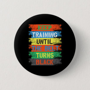 Keep Training Until The Belt Turns Black 6 Cm Round Badge