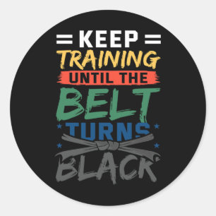 Keep Training Until The Belt Turns Black Belt Kara Classic Round Sticker