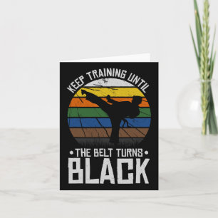 Keep Training Until The Belt Turns Black Card