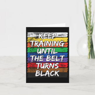 Keep Training Until The Belt Turns Black Distresse Card