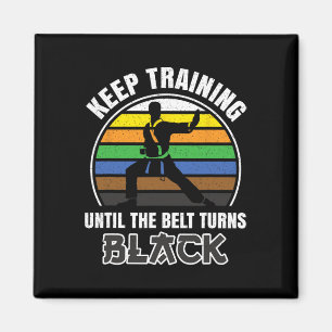 Keep Training Until The Belt Turns Black Funny Ret Magnet