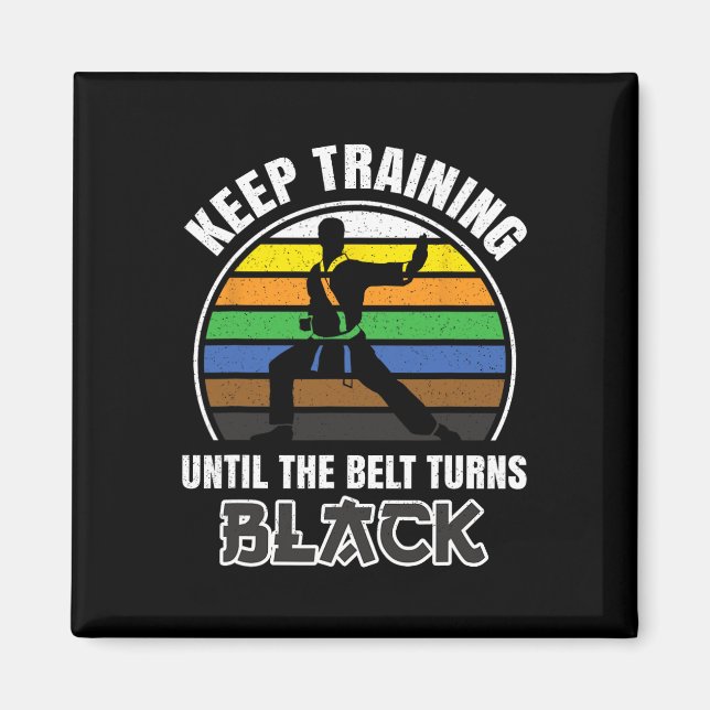 Keep Training Until The Belt Turns Black Funny Ret Magnet (Front)