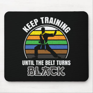 Keep Training Until The Belt Turns Black Funny Ret Mouse Pad