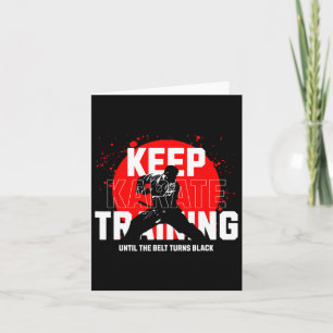Keep Training Until The Belt Turns Black Karate 1 Card