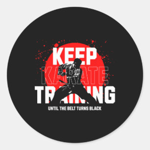 Keep Training Until The Belt Turns Black Karate 1  Classic Round Sticker