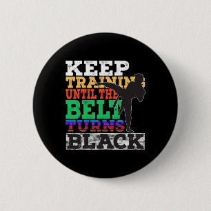 Keep Training Until The Belt Turns Black - Karate 6 Cm Round Badge