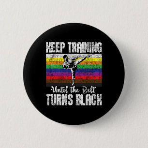 Keep Training Until The Belt Turns Black - Karate 6 Cm Round Badge
