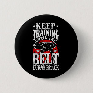 Keep Training Until The Belt Turns Black Karate Bl 6 Cm Round Badge