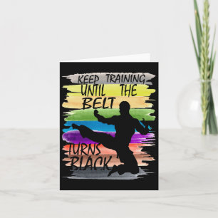 Keep Training Until The Belt Turns Black Karate Bo Card