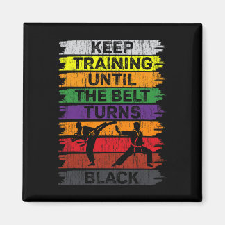 Keep Training Until The Belt Turns Black Karate Bo Magnet