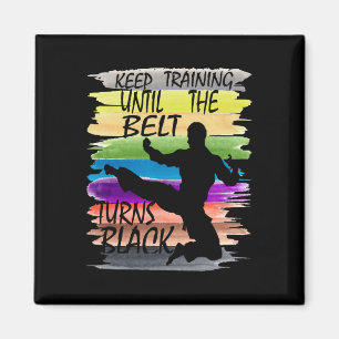 Keep Training Until The Belt Turns Black Karate Bo Magnet