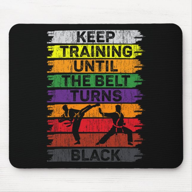 Keep Training Until The Belt Turns Black Karate Bo Mouse Pad (Front)