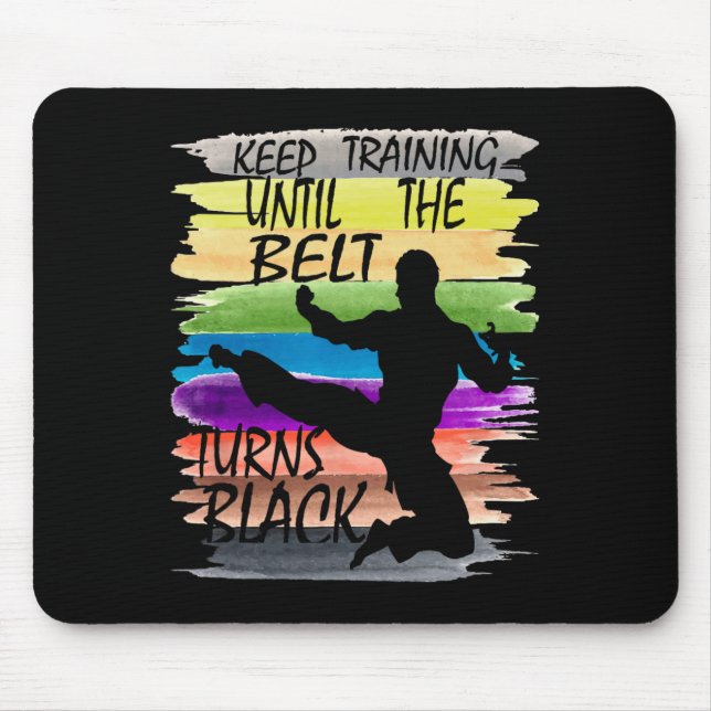 Keep Training Until The Belt Turns Black Karate Bo Mouse Pad (Front)