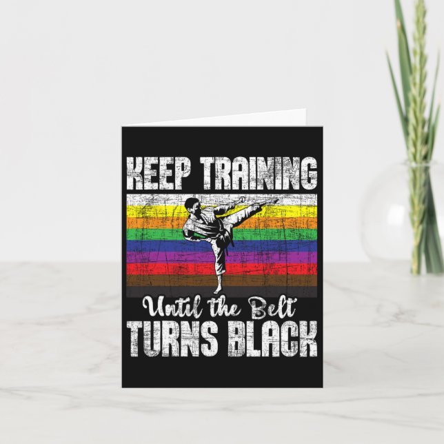Keep Training Until The Belt Turns Black - Karate  Card (Front)