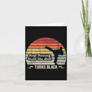 Keep Training Until The Belt Turns Black Karate Card
