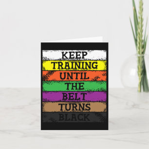 Keep Training Until The Belt Turns Black - Karate Card