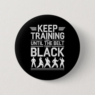 Keep Training Until The Belt Turns Black Karate De 6 Cm Round Badge