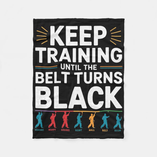 Keep Training Until The Belt Turns Black Karate De Fleece Blanket (Front)