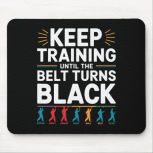 Keep Training Until The Belt Turns Black Karate De Mouse Pad