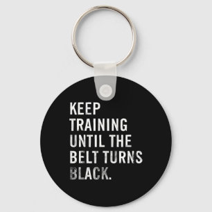 Keep Training Until The Belt Turns Black Karate Di Key Ring