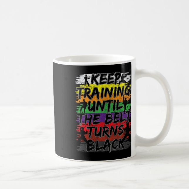 Keep Training Until The Belt Turns Black Karate Gi Coffee Mug (Right)