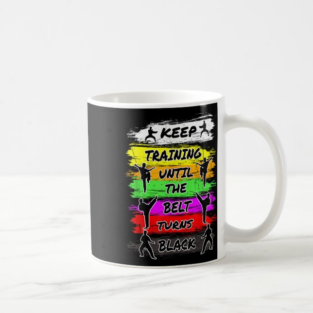 Keep Training Until The Belt Turns Black Karate Hu Coffee Mug (Right)