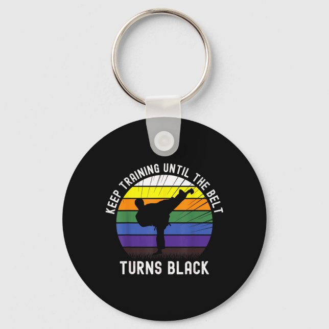 Keep Training Until The Belt Turns Black Karate Key Ring (Front)