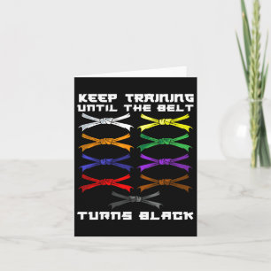 Keep Training Until The Belt Turns Black Karate Lo Card