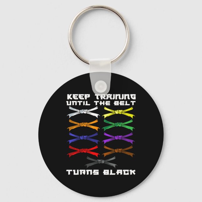 Keep Training Until The Belt Turns Black Karate Lo Key Ring (Front)