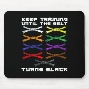 Keep Training Until The Belt Turns Black Karate Lo Mouse Pad