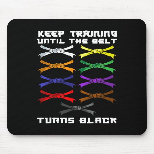Keep Training Until The Belt Turns Black Karate Lo Mouse Pad (Front)