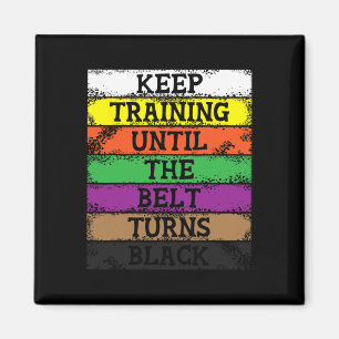 Keep Training Until The Belt Turns Black - Karate Magnet