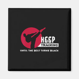 Keep Training Until The Belt Turns Black Karate Magnet