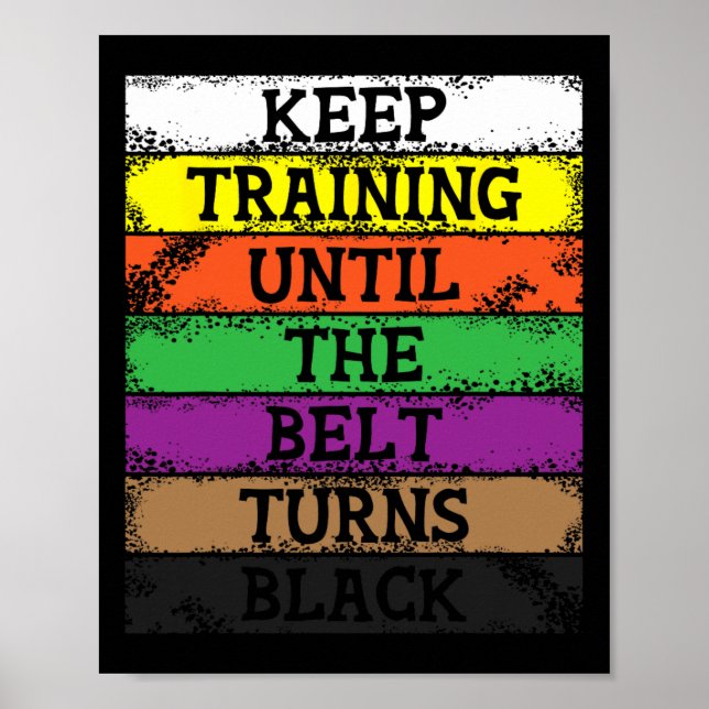 Keep Training Until The Belt Turns Black - Karate  Poster (Front)