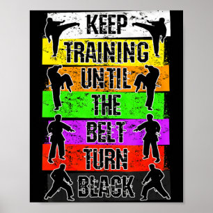 Keep Training Until The Belt Turns Black Karate Poster