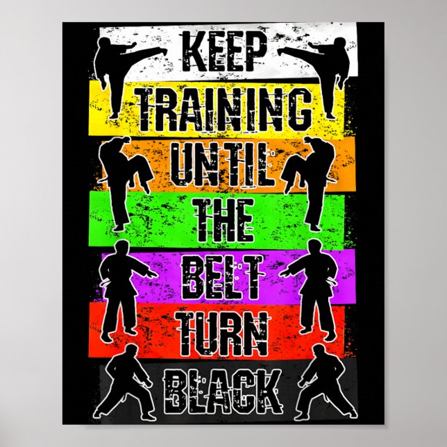 Keep Training Until The Belt Turns Black Karate Poster (Front)