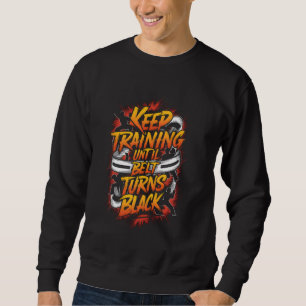Keep Training Until The Belt Turns Black Karate Ta Sweatshirt