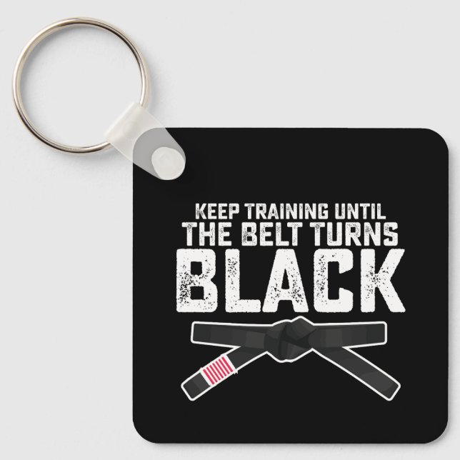 Keep Training Until The Belt Turns Black Key Ring (Front)