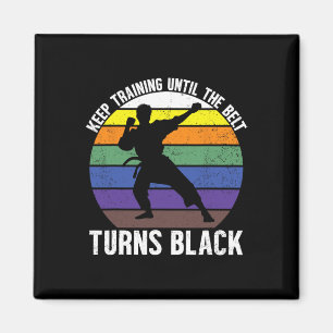 Keep Training Until The Belt Turns Black Martial A Magnet