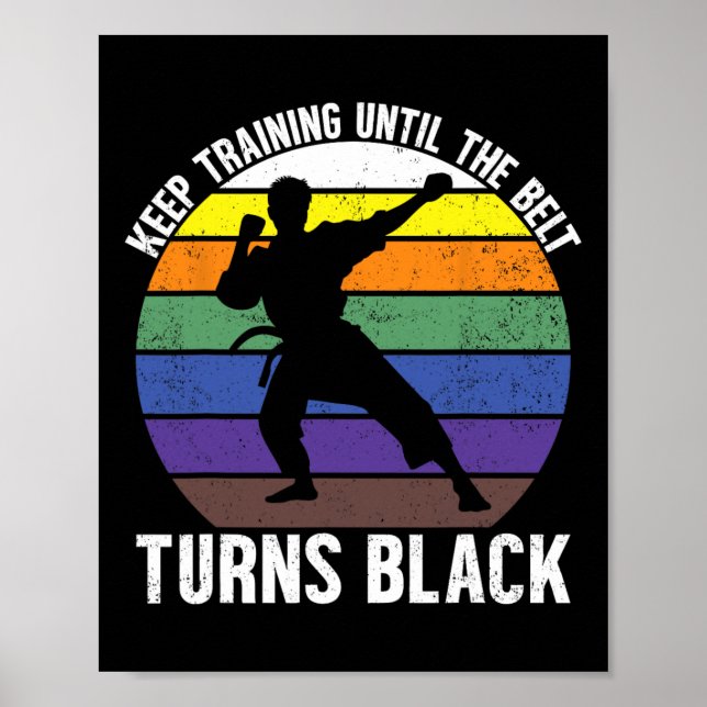 Keep Training Until The Belt Turns Black Martial A Poster (Front)