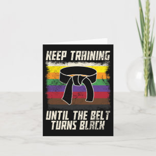 Keep Training Until The Belt Turns Black Men Women Card