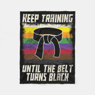 Keep Training Until The Belt Turns Black Men Women Fleece Blanket