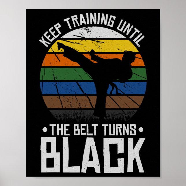 Keep Training Until The Belt Turns Black  Poster (Front)